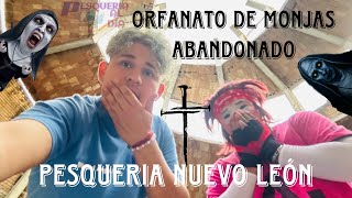 Fuimos a orfanato de monjas abandonado en Pesquería ¿se nos apareció algo 😱  Pesquería Al Día [upl. by Oecam]