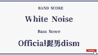 【Official髭男dism】Band Score『White Noise』Bass Tab！ [upl. by Eiknarf]