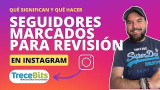 Seguidores quotmarcados para revisiónquot en INSTAGRAM qué son y cómo actuar [upl. by Ahsik493]