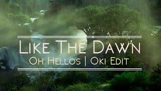 The Oh Hellos  Like The Dawn  Oki Edit WLyrics 1080p [upl. by Aloeda]