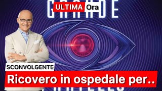 Grande Fratello ricovero in ospedale per… [upl. by Glaudia]