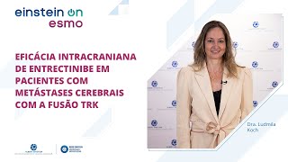 Eficácia intracraniana de entrectinibe em pacientes com metástases cerebrais com a fusão TRK [upl. by Ahsyek337]