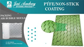 PTFE NONSTICK COATING ON PACKING AIR BUBBLE MOULD  Jai Ambay Etching Process  PTFE Coating [upl. by Butte]