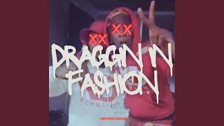 Draggin In Fashion feat YRNTwon [upl. by Rik410]