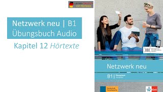 Netzwerk neu B1 Übungsbuch Audio Kapitel 12 Hörtexte [upl. by Erdried195]