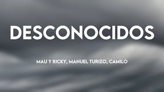 Desconocidos  Mau Y Ricky Manuel Turizo Camilo Lyrics Version [upl. by Yluj]