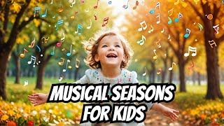 The Magic of Musical Seasons for Kids [upl. by Unity]