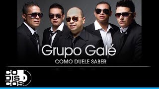 Como Duele Saber Grupo Galé  Audio [upl. by Haleemaj]