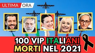 100 PERSONAGGI FAMOSI Italiani MORTI nel 2021li ricordi [upl. by Tol]