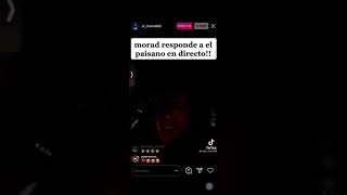 morad responde al paisano en el directo 😱😱 [upl. by Sadoff553]