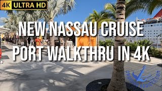 Cruise Port Guides  New Nassau Bahamas Cruise Port Walkthrough and Tour in 4K HD [upl. by Akinirt]