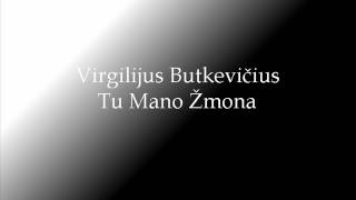 Virgilijus Butkevičius  Tu Mano Žmona [upl. by Amekahs]