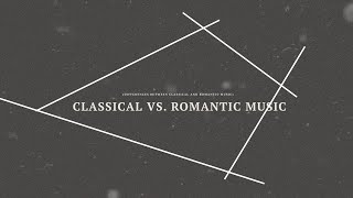 Classical vs Romantic Music [upl. by Glick]