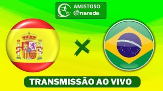 Brasil x Espanha ao vivo  Transmissão ao vivo  Jogo da Seleção Brasileira [upl. by Evania]