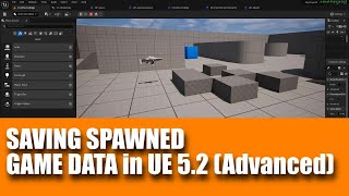 Saving Spawned Game Data in Unreal Engine 52 Advanced [upl. by Louis]