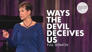 Ways The Devil Deceives UsFULL SERMON  Joyce Meyer [upl. by Aleirbag]