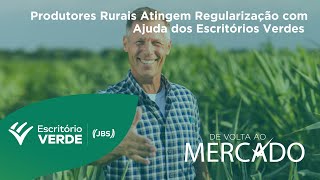 Produtores Rurais Atingem Regularização com Ajuda dos Escritórios Verdes  De volta ao mercado [upl. by Aikim146]