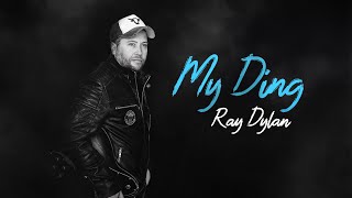 Ray Dylan  My Ding [upl. by Bully462]