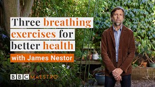 3 breathing exercises for better health with James Nestor  BBC Maestro [upl. by Klotz]