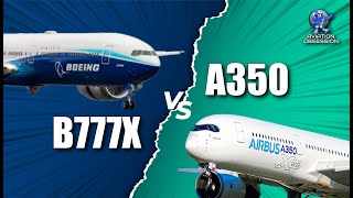 Boeing B777X Vs Airbus A350  The Ultimate Comparison [upl. by Norrahs]