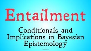 Entailment Bayesian Epistemology [upl. by Olenka]