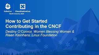 How to Get Started Contributing in the CNCF  Destiny OConnor amp Riaan Kleinhans [upl. by Abbey]