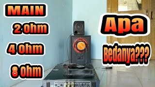 Perbedaan main 2 ohm 4 ohm 8 ohm  apa bedanya [upl. by Lotty]