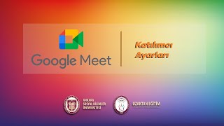 GOOGLE MEET KATILIMCI AYARLARI [upl. by Hulburt870]