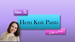 How to Hem Knit Pants Like a Pro [upl. by Wait]