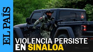 CULIACÁN  La violencia y enfrentamientos en Sinaloa crecen  EL PAÍS [upl. by Joktan]