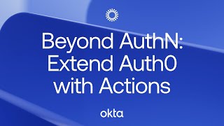 Beyond AuthN Extend Auth0 with Actions [upl. by Tdnarb644]