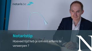 Notaristip hoeveel tijd heb je om een erfenis te verwerpen [upl. by Tressa]