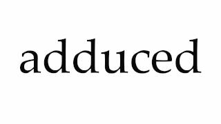 How to Pronounce adduced [upl. by Nore]