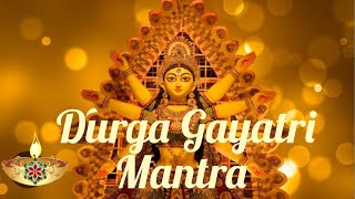 Durga Gayatri mantra 21 times for ultimate bliss from Ma Durga [upl. by Thurman14]