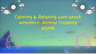 Calming amp Relaxing 6am beach ambience Animal Crossing ASMR [upl. by Anaej]