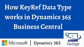 How KeyRef Data Type works in Dynamics 365 Business Central [upl. by Damle]