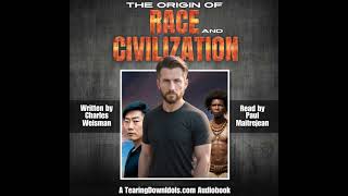 Origins of Race amp Civilization by Charles Weisman Chapter Four [upl. by Graig190]