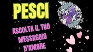 PESCI UN MESSAGGIO DAMORE PER TEtarocchiamore INTERATTIVO TAROCCHI AMORE [upl. by Needan]