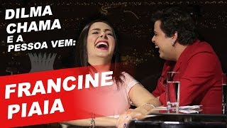 DILMA CHAMA E A PESSOA VEM  FRANCINE PIAIA [upl. by Virgy]