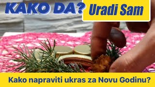 Kako Napraviti Novogodisnje Ukrase  URADI SAM [upl. by Vasili272]