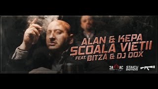 ALAN amp KEPA  Scoala Vietii feat Bitză amp Dj Dox  Videoclip Oficial [upl. by Nytsirk518]