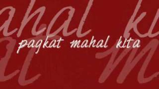 pagkat mahal kita lyrics [upl. by Aerdnaxela]