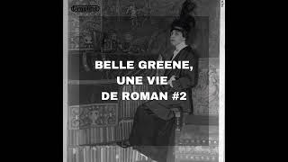 Belle Greene une vie de roman 2  56 [upl. by Fisuoy411]