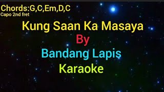 Kung Saan Ka Masaya By Bandang Lapis karaoke [upl. by Bobbie596]