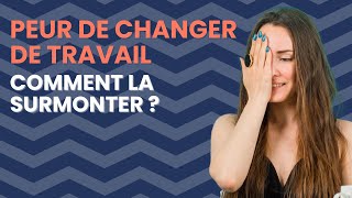 Peur de changer de travail  Comment la surmonter [upl. by Saucy]