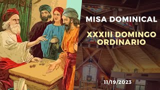 Misa Dominical  XXXIII Domingo Ordinario 2023 [upl. by Ahteral119]