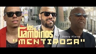 Los Gambinos feat Henry Hierro  MENTIROSA [upl. by Kantor]