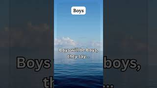 Boys Will Be Boys Men Are Made [upl. by Annod]