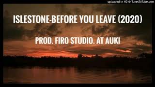 ISLESTONE2020 BEFORE YOU LEAVE PROD FIRO STUDIO [upl. by Herve]