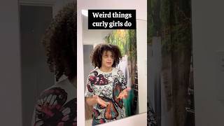 WEIRD THINGS CURLY GIRLS DO [upl. by Hgielek]